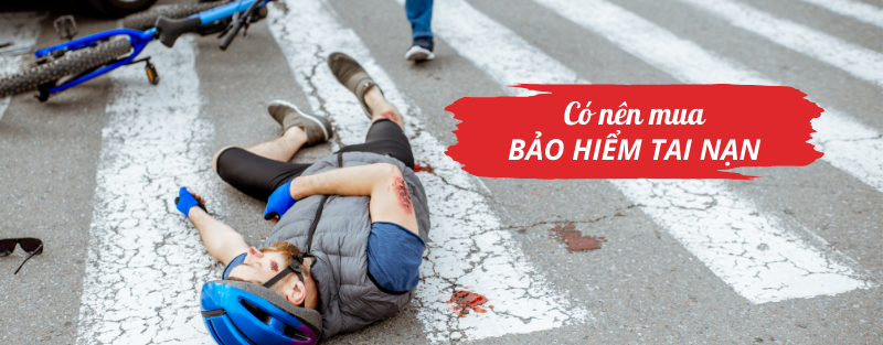 Có nên mua bảo hiểm tai nạn