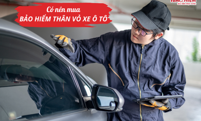 Có nên mua bảo hiểm thân vỏ xe ô tô Có nên mua bảo hiểm thân vỏ xe ô tô