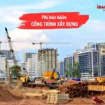 Nên lưu ý gì về phí bảo hiểm công trình xây dựng trước khi ký hợp đồng?