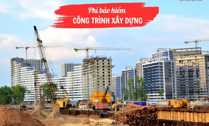 phí bảo hiểm công trình xây dựng
