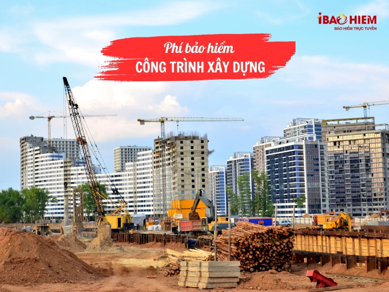 phí bảo hiểm công trình xây dựng